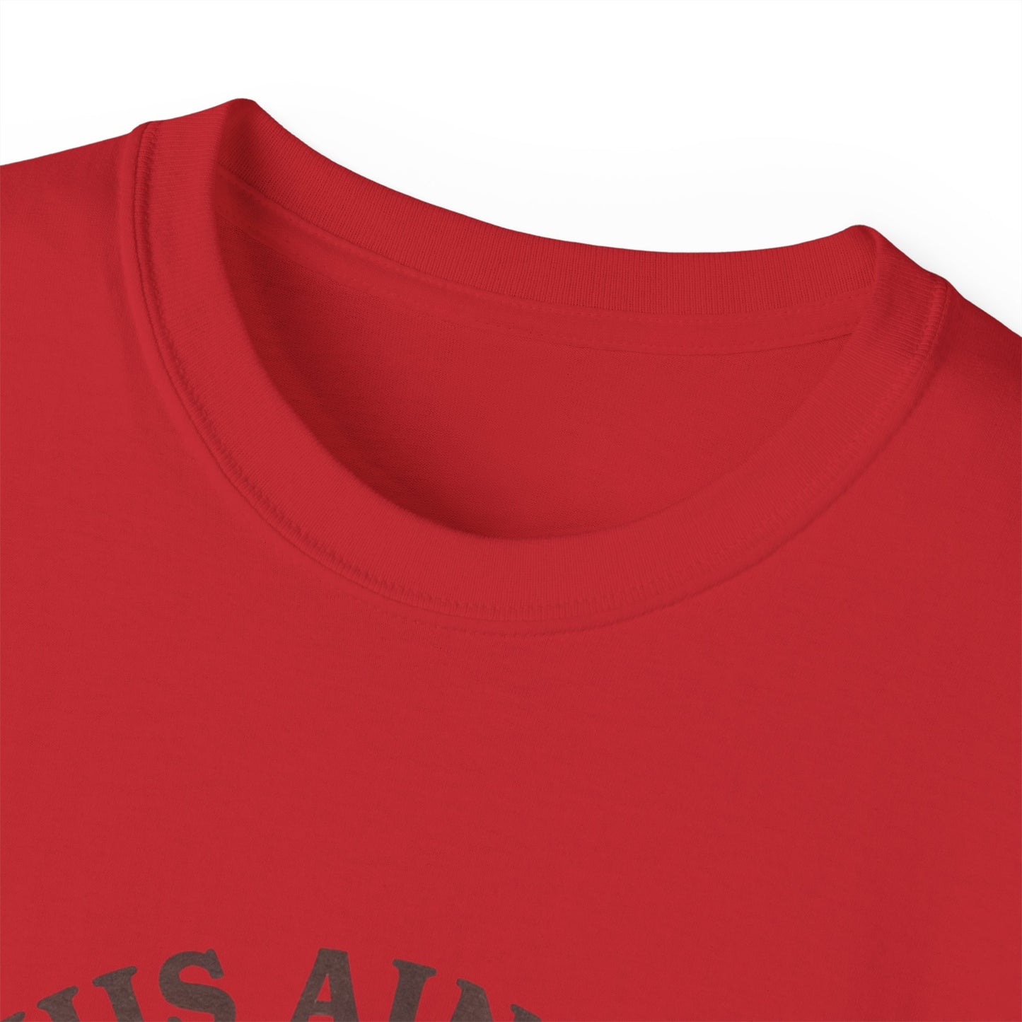 This ain't Texas - Unisex Ultra Cotton Tee