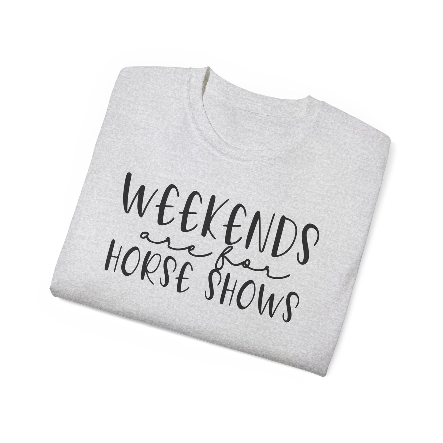 Weekends are for Horse Shows - Unisex Ultra Cotton Tee