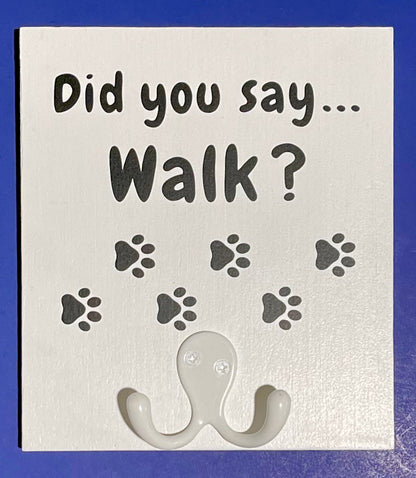 Leash Holder w/Double Hook - Did you say Walk?